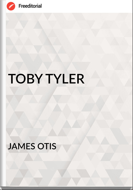 JAMES OTIS - TOBY TYLER