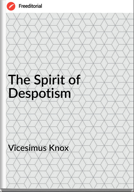 Vicesimus Knox - The Spirit of Despotism