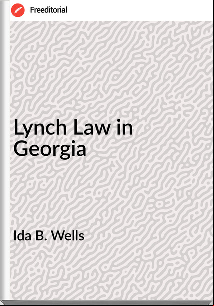 Ida B. Wells - Lynch Law in Georgia