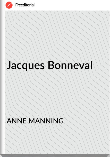 ANNE MANNING - Jacques Bonneval