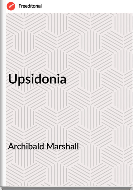 Archibald Marshall Upsidonia