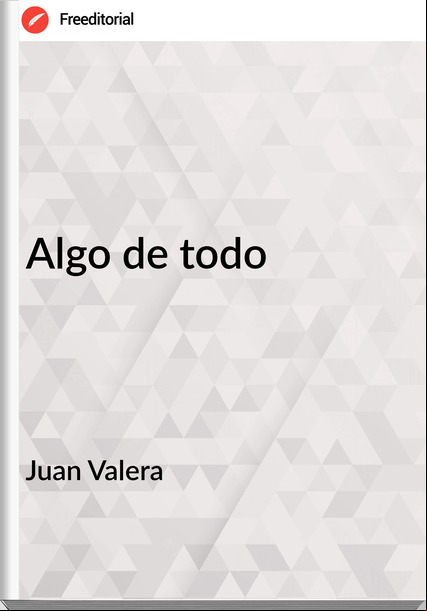 Juan Valera - Algo de todo      