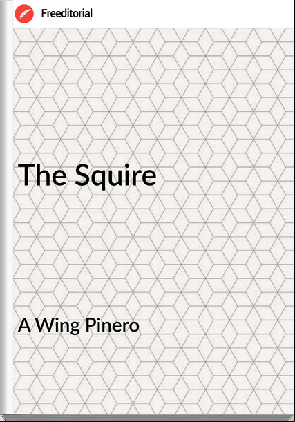 A Wing Pinero - The Squire