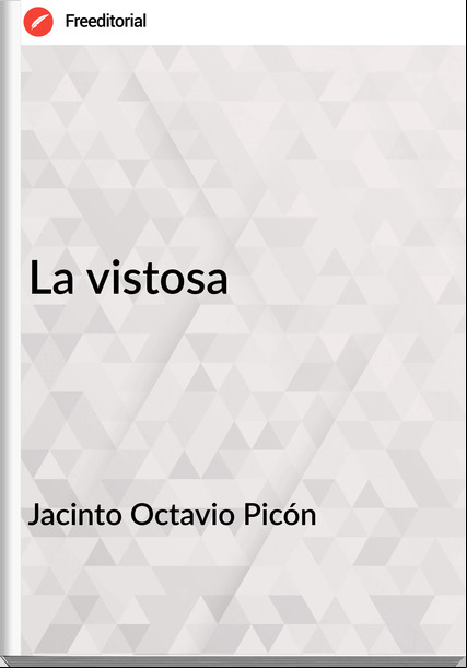 Jacinto Octavio Picón - La vistosa                                        