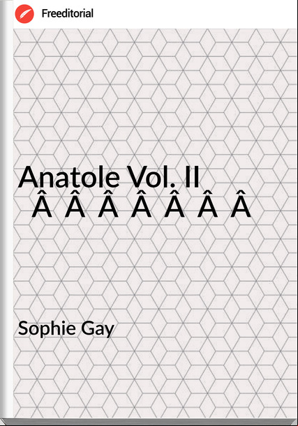 Sophie Gay - Anatole Vol. II                          