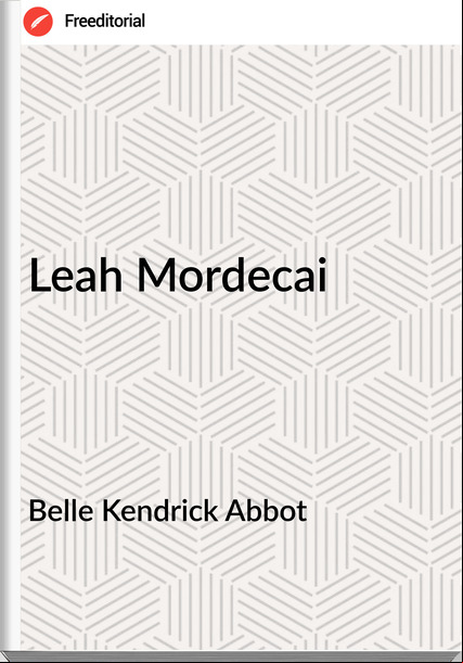 Belle Kendrick Abbot - Leah Mordecai