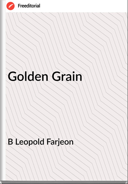 B Leopold Farjeon - Golden Grain