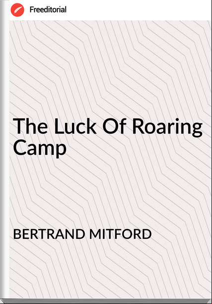 BERTRAND MITFORD - The Luck Of Roaring Camp