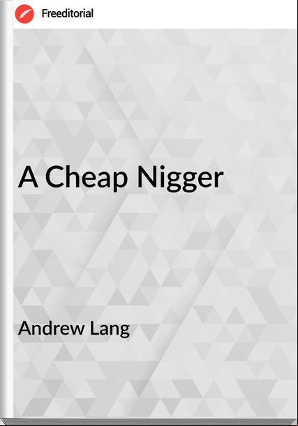 Andrew Lang - A Cheap Nigger