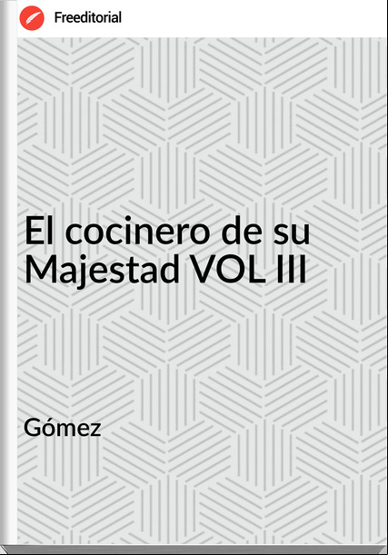 Gómez - El cocinero de su Majestad VOL III