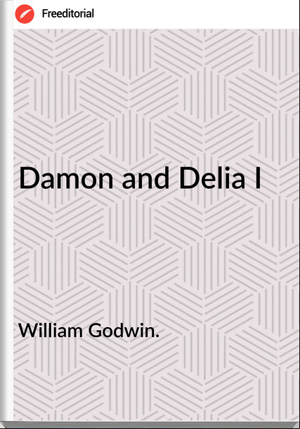 William Godwin. Damon and Delia I