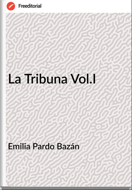 Emilia Pardo Bazán La Tribuna Vol.I