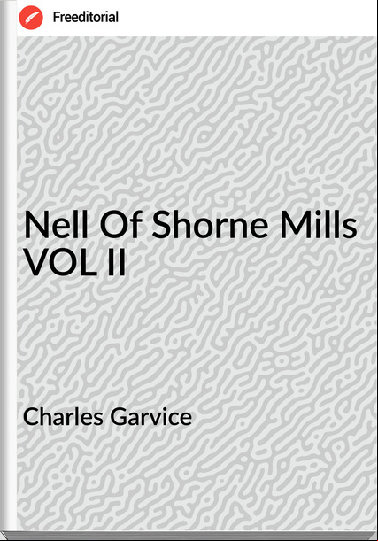 Charles Garvice Nell Of Shorne Mills VOL II