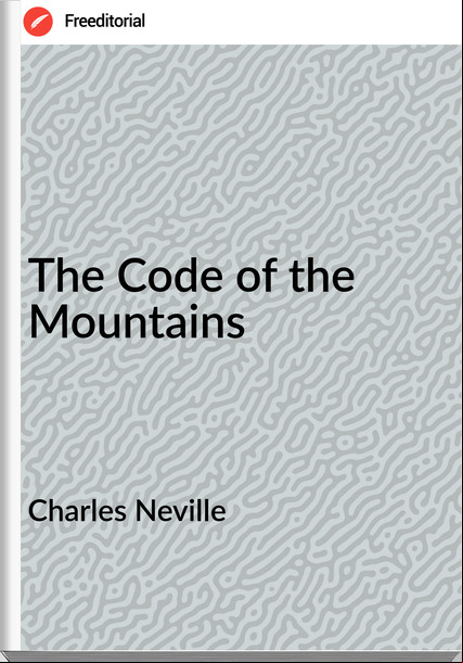 Charles Neville The Code of the Mountains