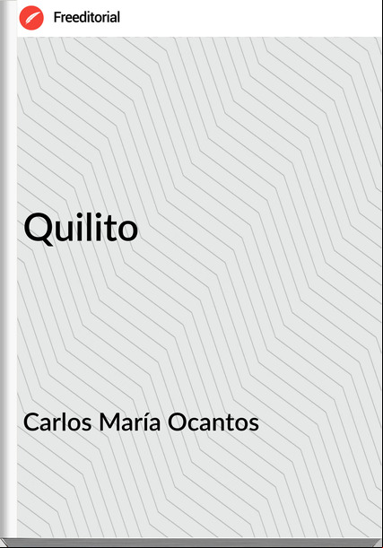 Carlos María Ocantos - Quilito