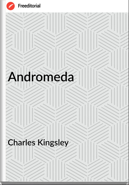 Charles Kingsley - Andromeda