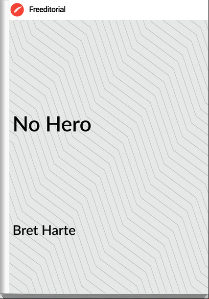 Bret Harte - No Hero