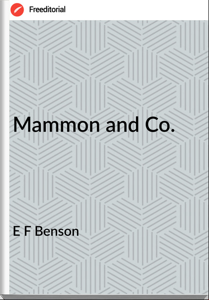 E F Benson - Mammon and Co.