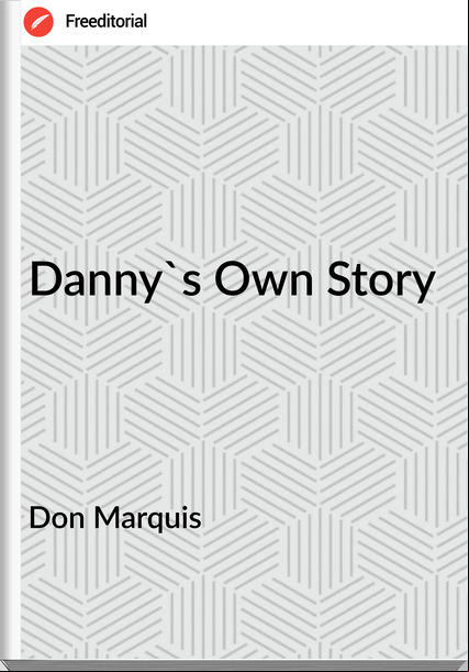 Don Marquis Danny's Own Story