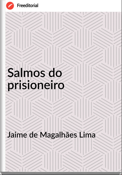 Jaime de Magalhães Lima Salmos do prisioneiro