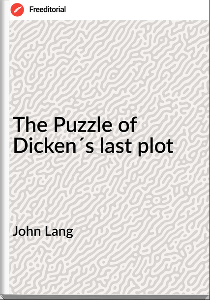 John Lang - The Puzzle of Dicken´s last plot