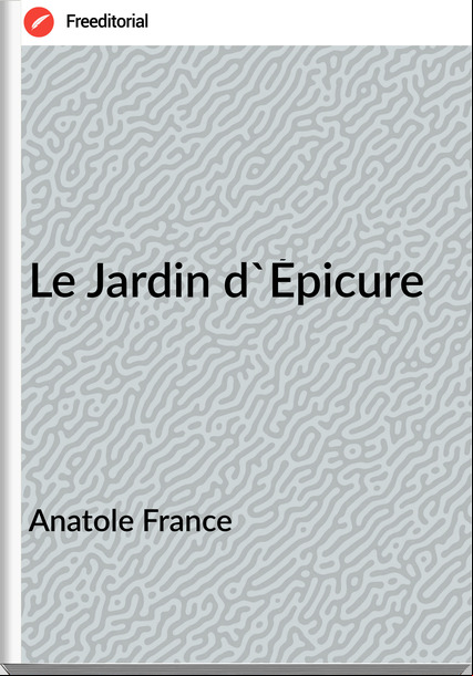 Anatole  - Le Jardin d'Épicure
