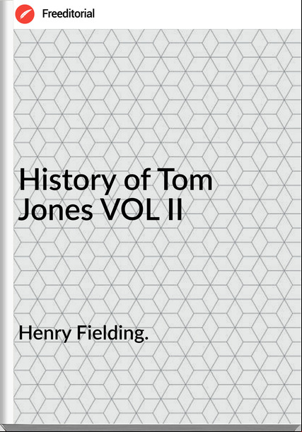 Henry Fielding. - History of Tom Jones VOL II