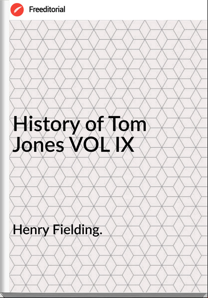 Henry Fielding. - History of Tom Jones VOL IX