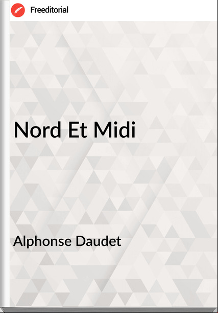 Alphonse Daudet - Nord Et Midi