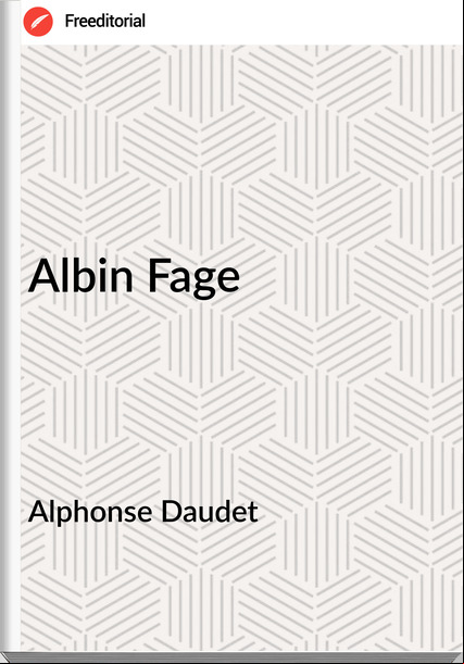 Alphonse Daudet - Albin Fage