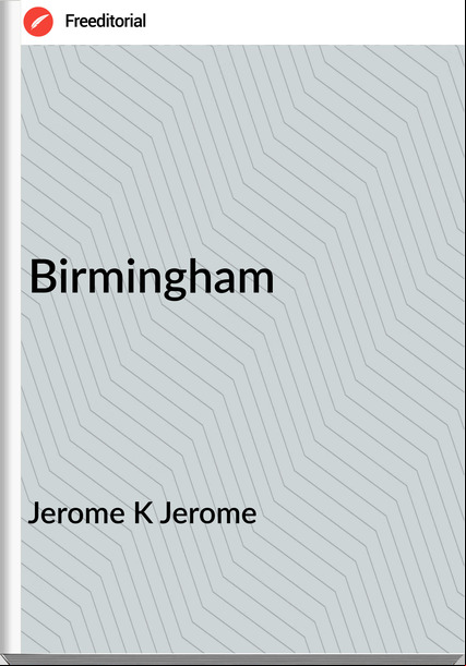 Jerome K Jerome - Birmingham