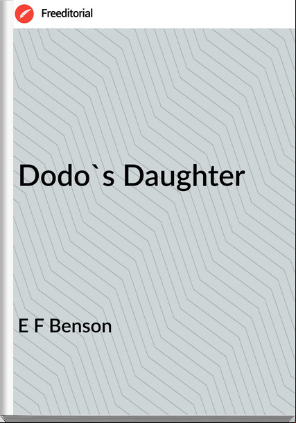 E F Benson Dodo's Daughter