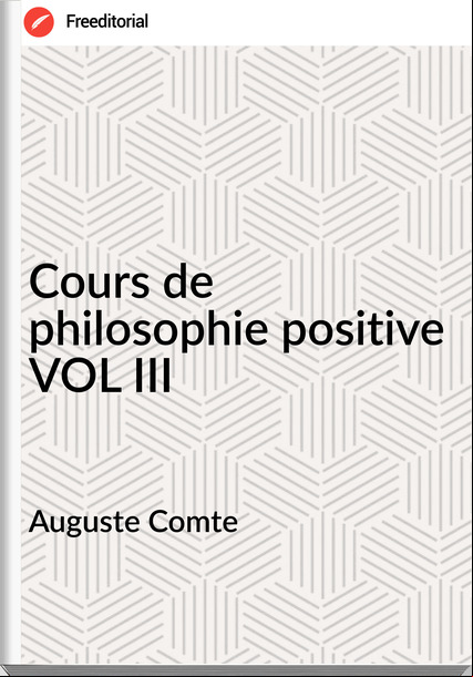 Auguste Comte - Cours de philosophie positive VOL III