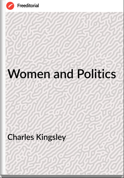 Charles Kingsley - Women and Politics