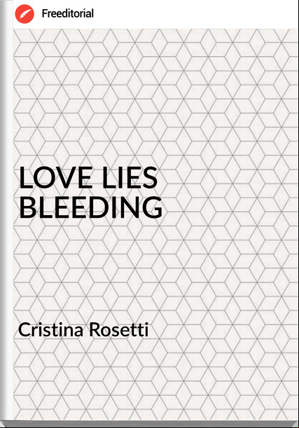 Cristina Rosetti - LOVE LIES BLEEDING