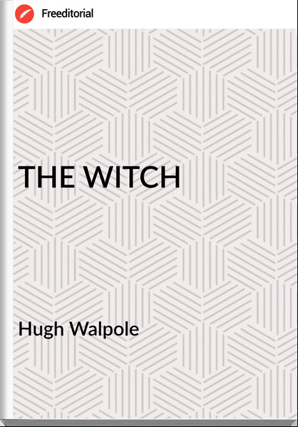 Hugh Walpole THE WITCH