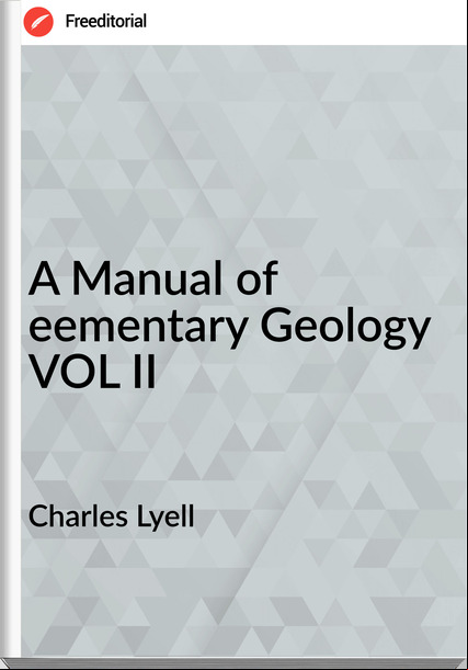 Charles Lyell - A Manual of eementary Geology VOL II