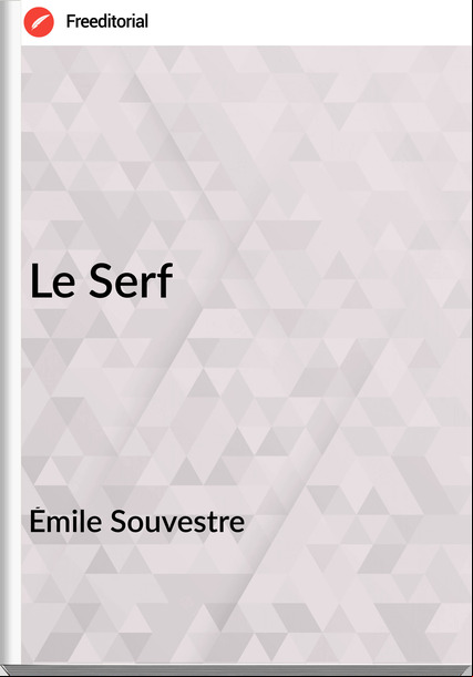 Émile Souvestre - Le Serf