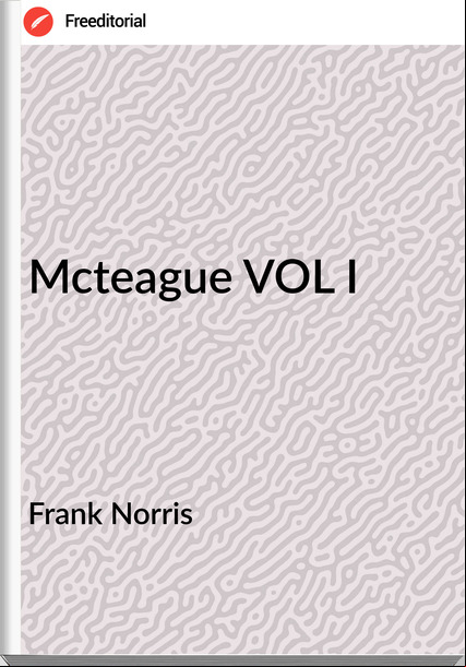 Frank Norris - Mcteague VOL I
