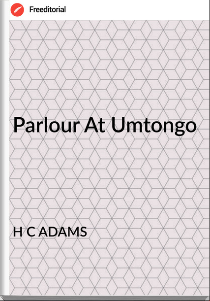 H C ADAMS - Parlour At Umtongo