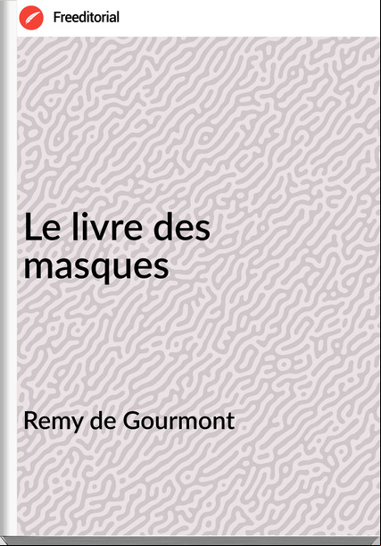 Remy de Gourmont Le livre des masques
