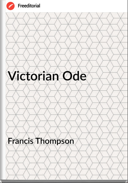 Francis Thompson - Victorian Ode