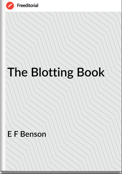 E F Benson The Blotting Book