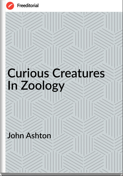 John Ashton - Curious Creatures In Zoology