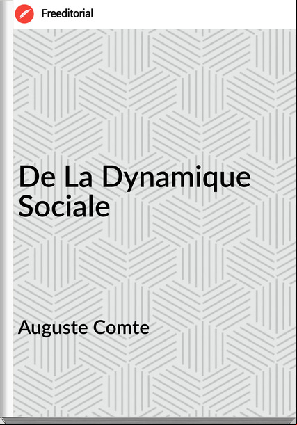 Auguste Comte - De La Dynamique Sociale