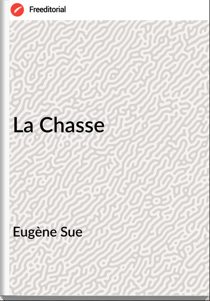 Eugène Sue - La Chasse