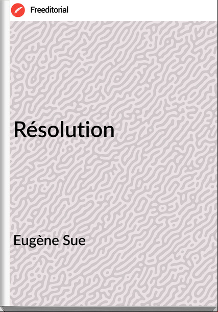 Eugène Sue - Résolution