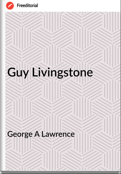 George A Lawrence - Guy Livingstone
