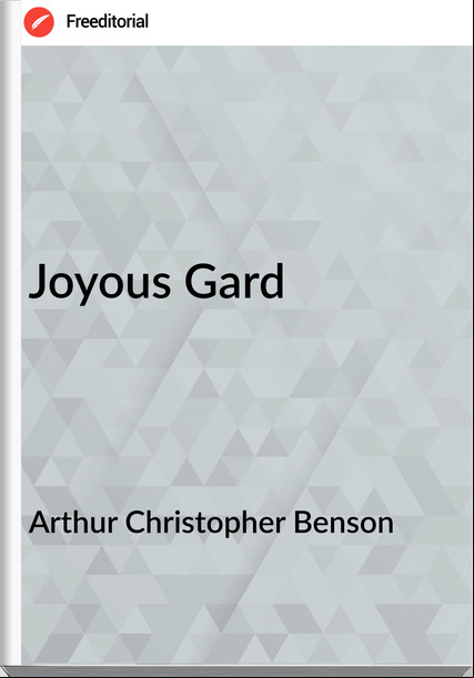 Arthur Christopher Benson - Joyous Gard