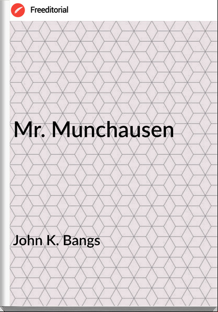 John K. Bangs - Mr. Munchausen